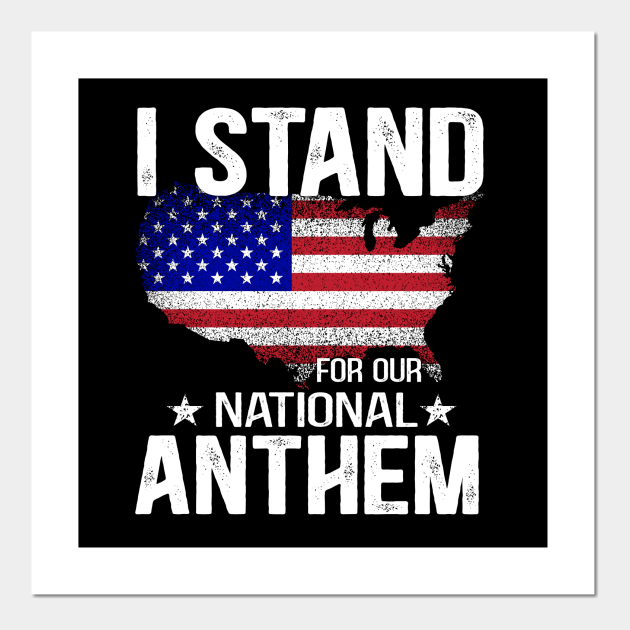 I Stand For Our National Anthem USA Flag National Anthem Usa Flag Posters and Art Prints
